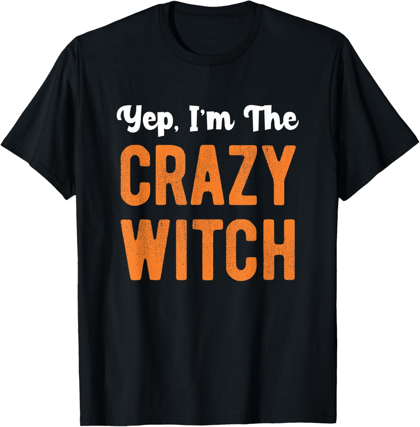 Yep I'm The Crazy Witch Matching Couple Halloween Costume T-Shirt - T-Shirt | Black