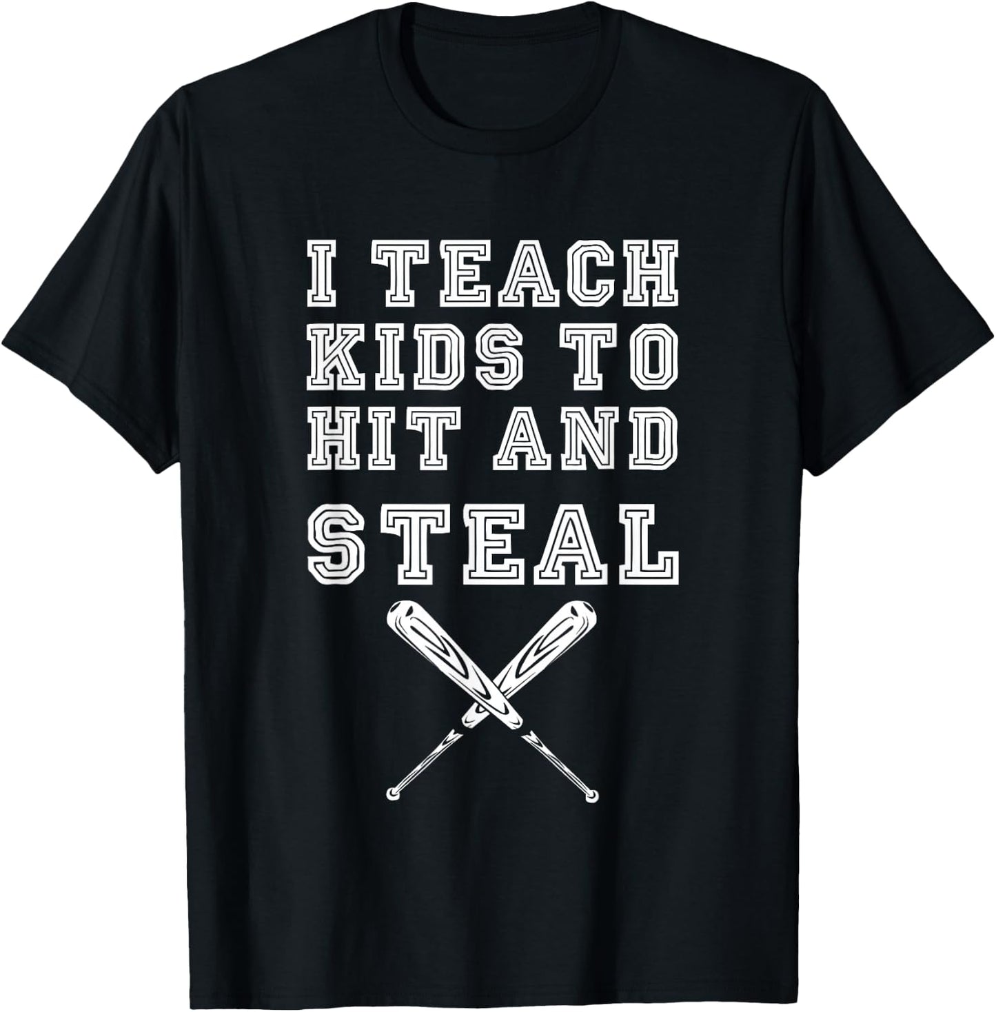I Teach Kids to Hit and Steal - Baseball Coach T-Shirt - T-Shirt | Black