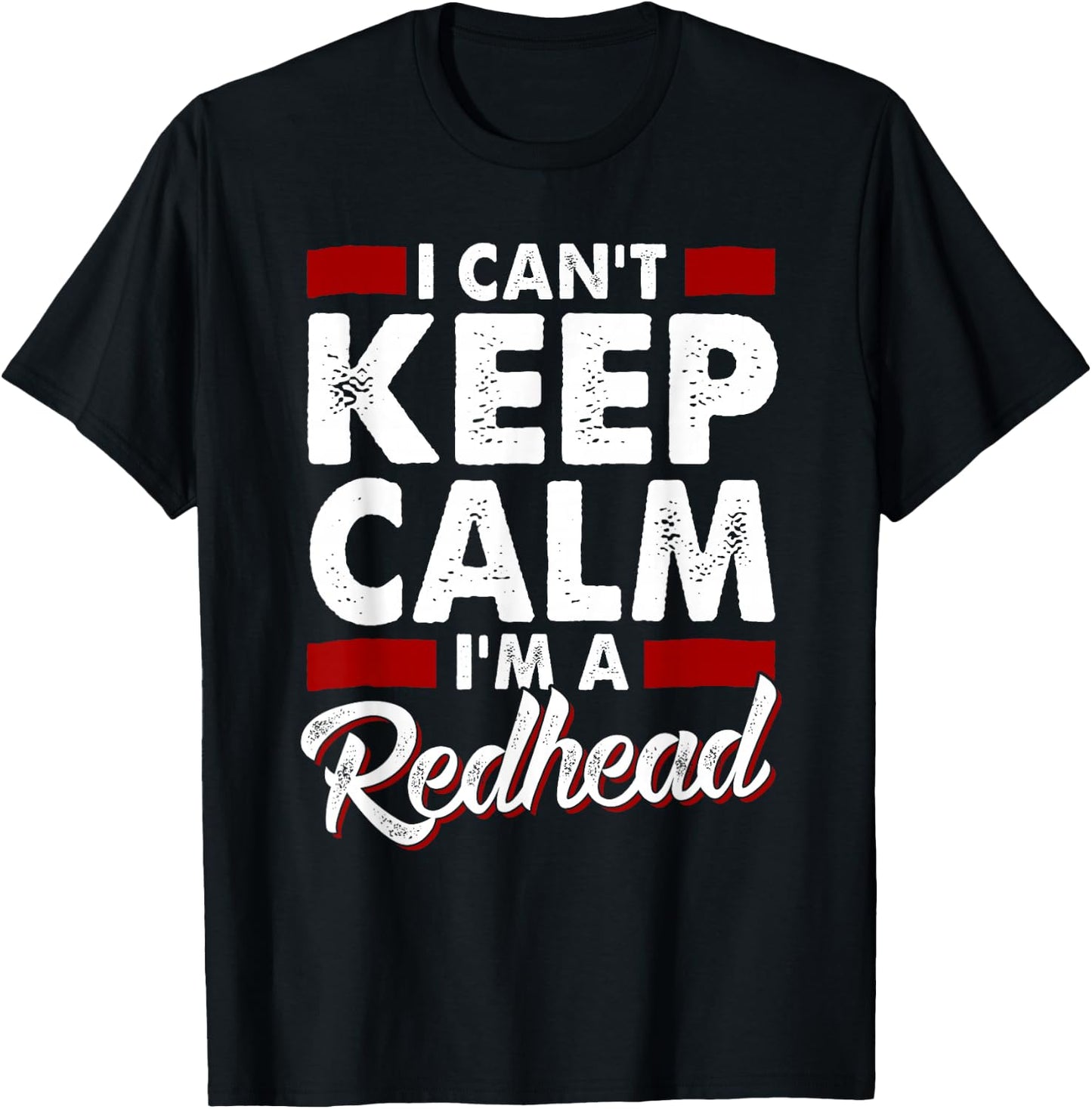 I Can't Keep Calm I'm a Redhead Proud Ginger T-Shirt - T-Shirt | Black