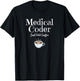 Medical Coder Just Add Coffee Quote T-Shirt - T-Shirt | Black