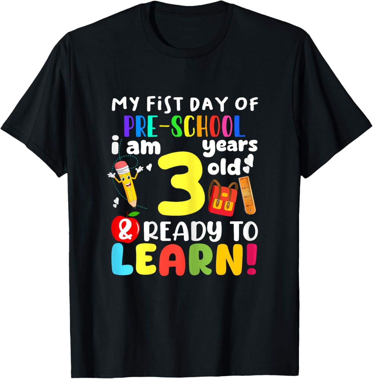 My 1st Day of Pre-School I Am 3 Years Old & Ready to Learn T-Shirt - T-Shirt | Black