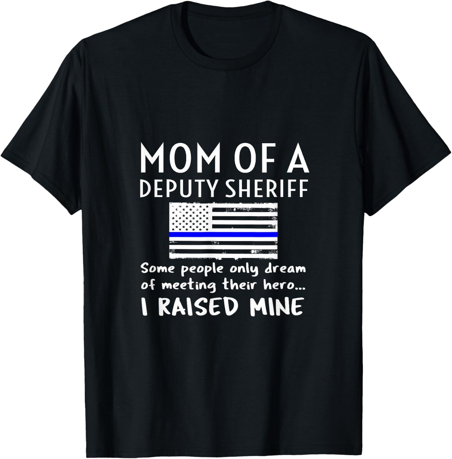 Proud Mom of A Deputy Sheriff Mother US Thin Blue Line Flag T-Shirt - T-Shirt | Black