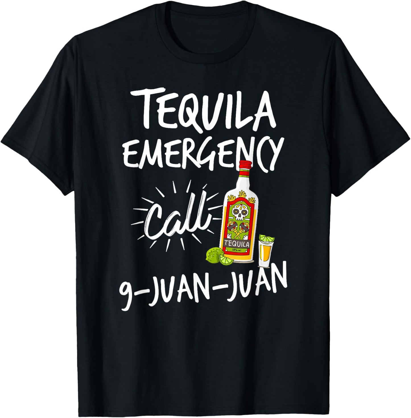 Tequila Emergency Call 9 Juan Juan - Funny Tequila T-Shirt - T-Shirt | Black