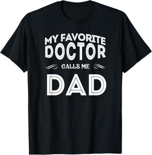 My Favorite Doctor Calls Me Dad Funny T-Shirt - T-Shirt | Black