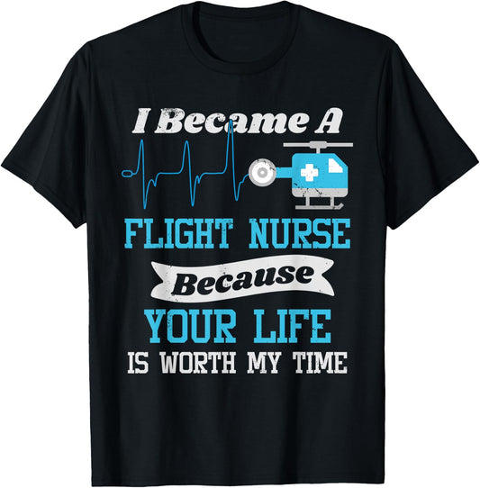 Flight Nurse T Shirt - Your Life Is Worth My Time T-Shirt - T-Shirt | Black