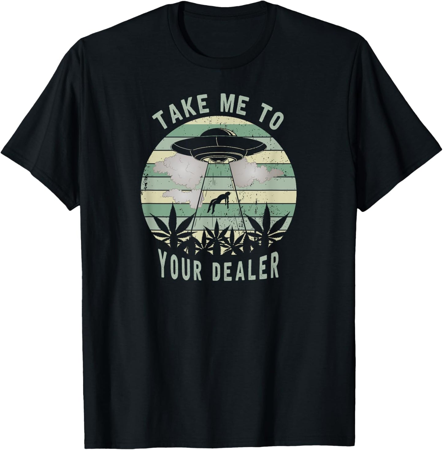 Take Me To Your Dealer Weed Marijuana - UFO Alien Abduction T-Shirt - T-Shirt | Black