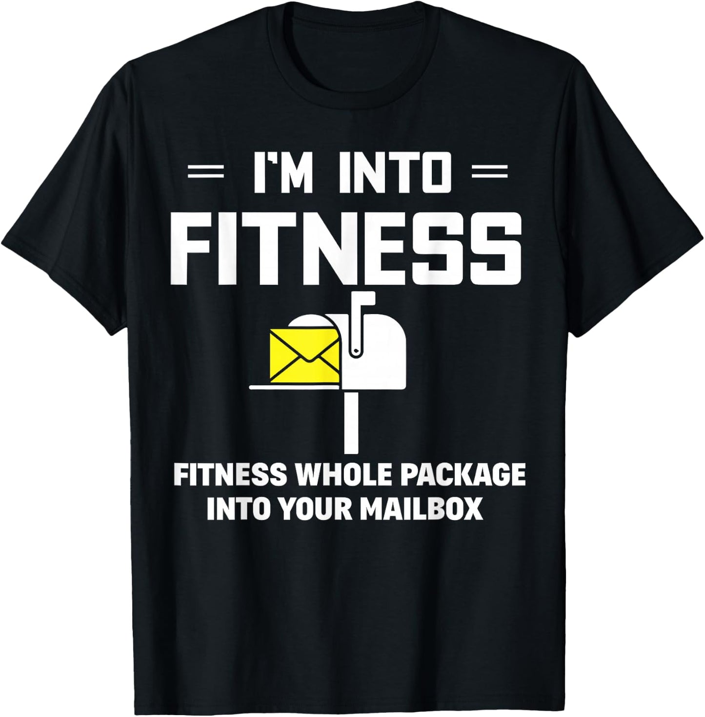I'm Into Fitness Funny Mail Carrier Postman Gift Small T-Shirt - T-Shirt | Black