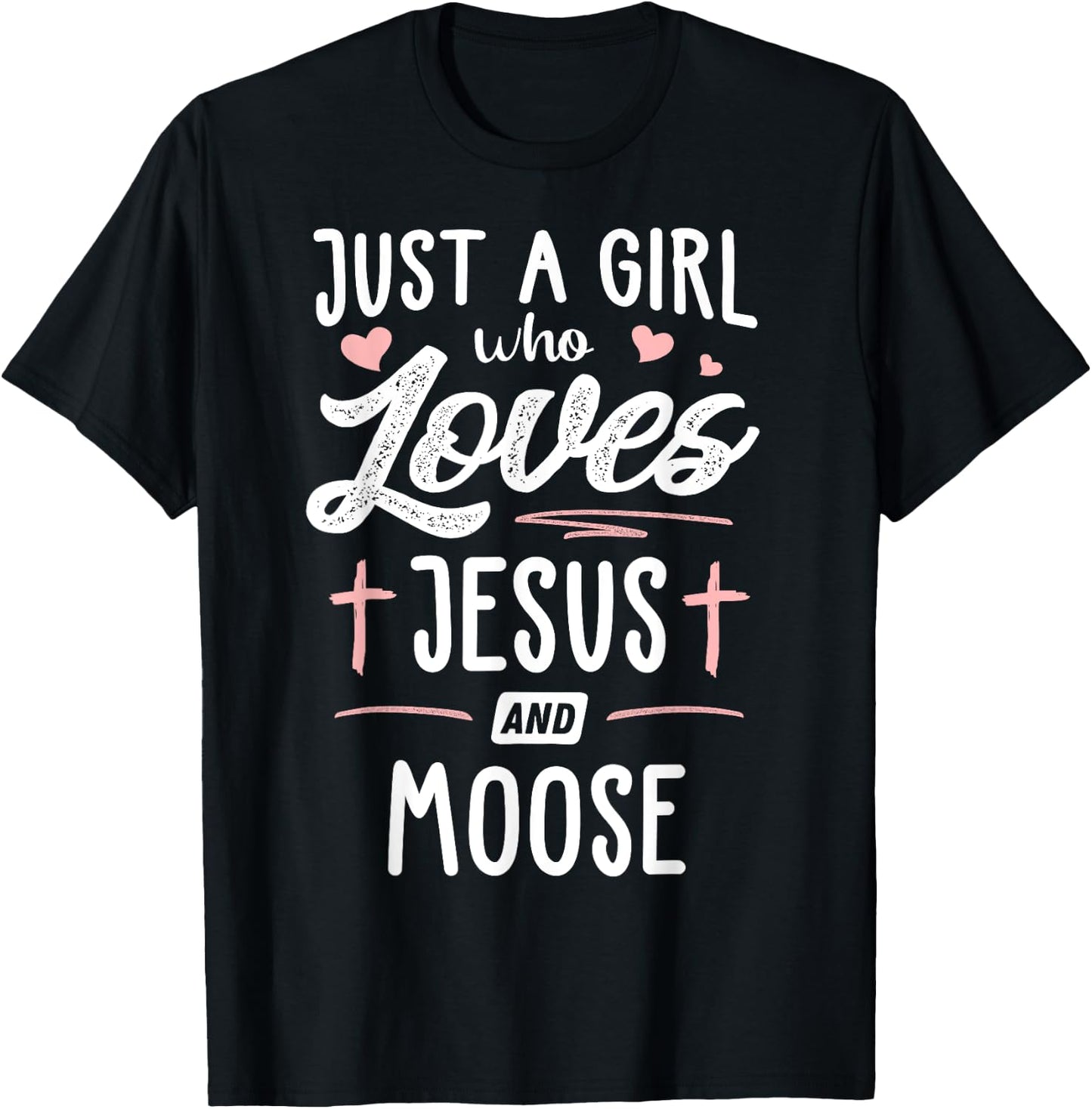 Just A Girl Who Loves Jesus And Moose Gift Women T-Shirt - T-Shirt | Black