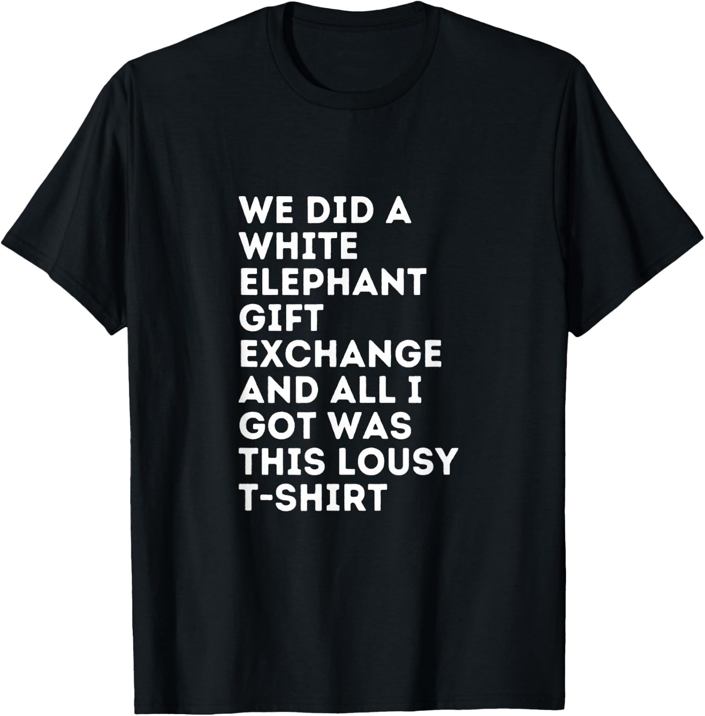 White Elephant All I Got Was This Lousy Under 15 T-Shirt - T-Shirt | Black