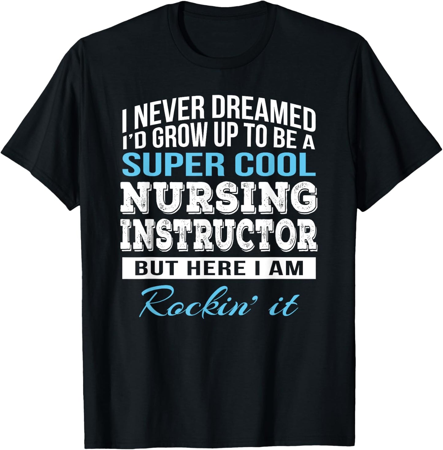 Funny Nursing Instructor Gift T-Shirt - T-Shirt | Black