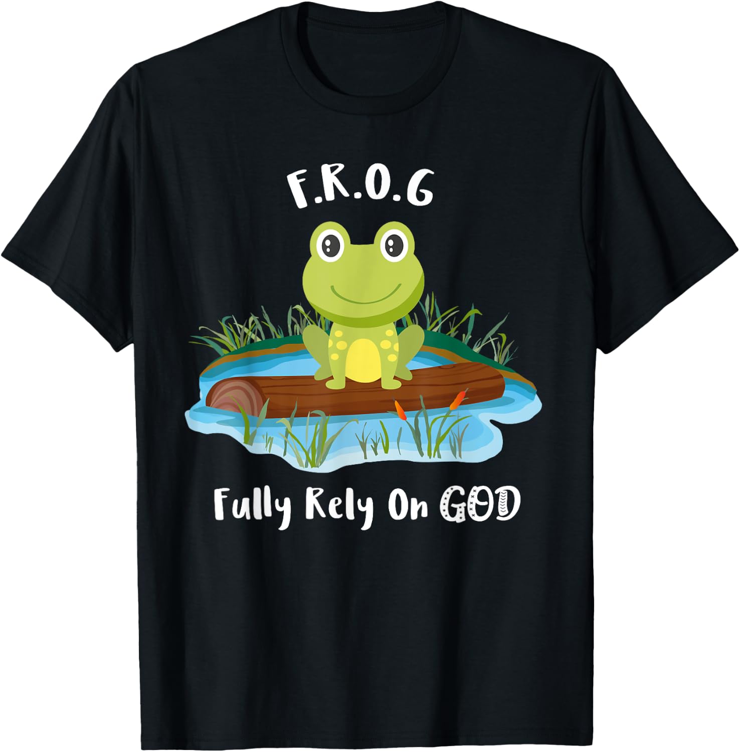 Fully Rely On God acronym F.R.O.G Cute Frog Pond Log T-Shirt - T-Shirt | Black