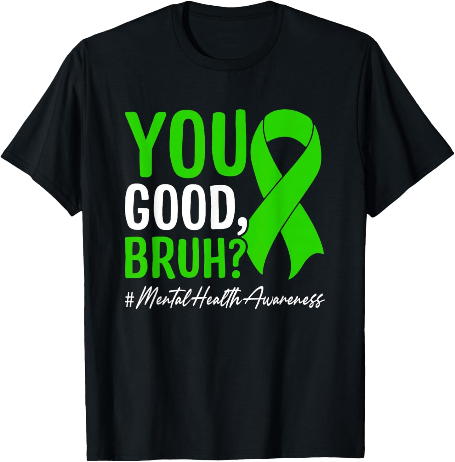 You Good, Bruh? Mental Health Awareness T-Shirt - T-Shirt | Black