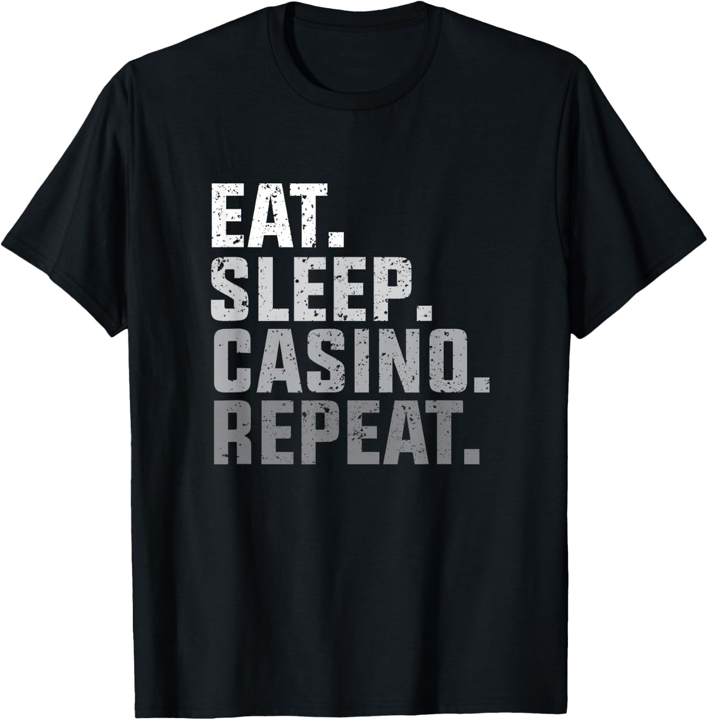 Eat Sleep Casino Repeat - The Gambling Gift T-Shirt - T-Shirt | Black