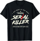 Take Naps and Watch Serial Killer Documentaries T-Shirt - T-Shirt | Black