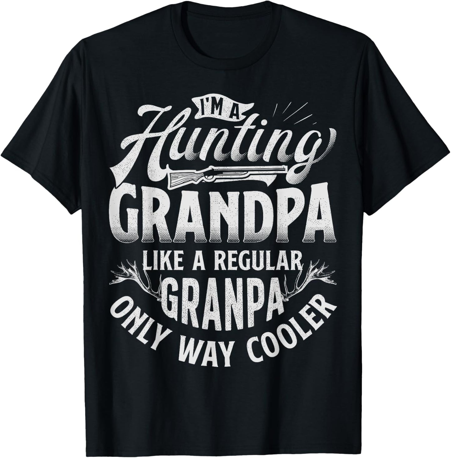 I'm a Hunting Grandpa T shirt Vintage Deer Grandfather Dad T-Shirt - T-Shirt | Black