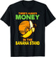 There's Always Money in the Banana Stand T-Shirt - T-Shirt | Black