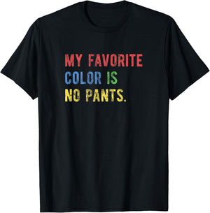 My Favorite Color is No Pants T-Shirt - T-Shirt | Black