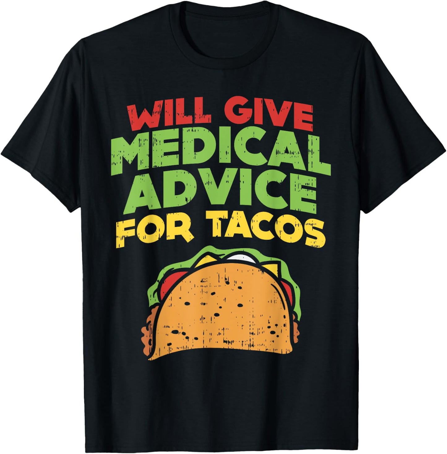 Will Give Medical Advice For Tacos Doctor Nurse Food Gift T-Shirt - T-Shirt | Black