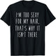 I'm Too Sexy For My Hair, That's Why It Isn't There T-Shirt - T-Shirt | Black