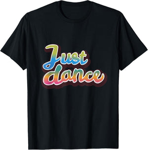 Just Dance Dancer Novelty Dancing Shirt, Apparel Gift T-Shirt - T-Shirt | Black