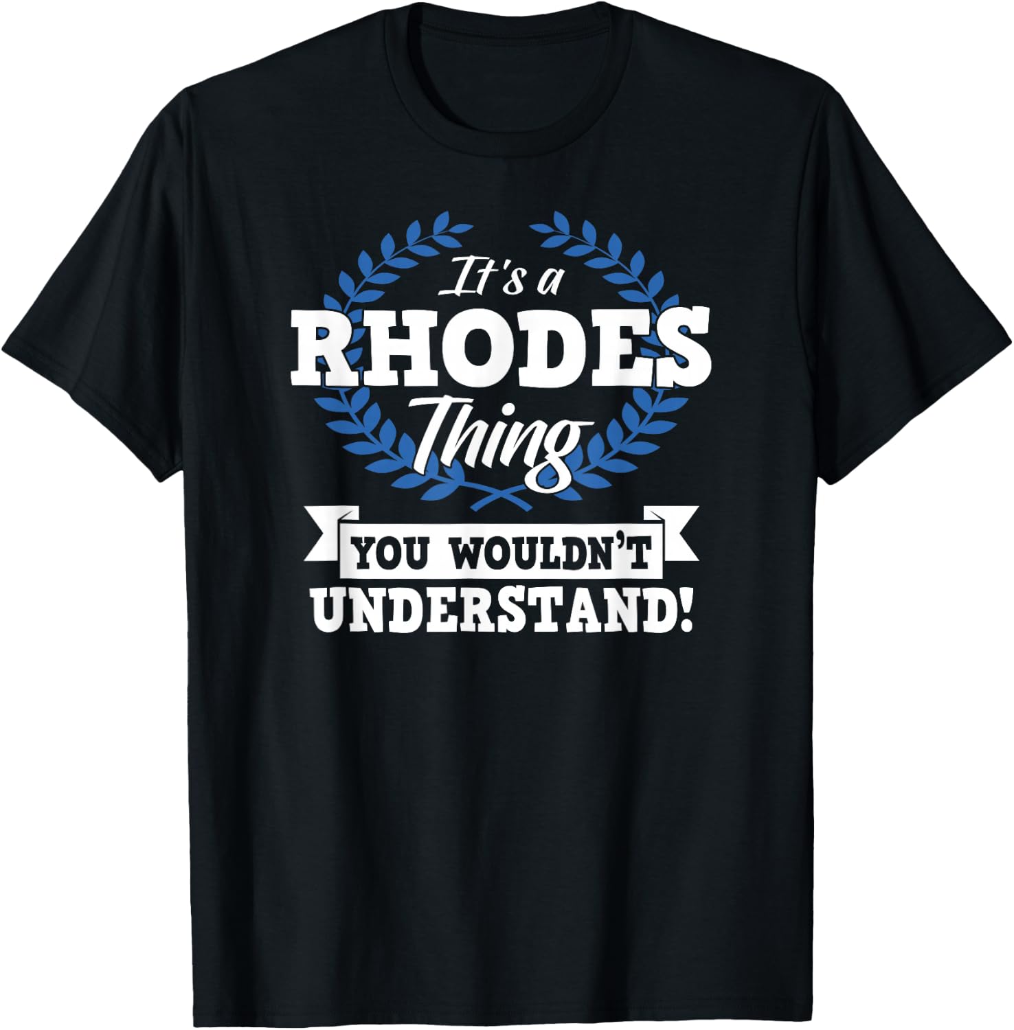 It's A Rhodes Thing You Wouldn't Understand Name Shirt T-Shirt - T-Shirt | Black