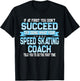 Fun Sport Coach Gift Funny Speed Skating Saying T-Shirt - T-Shirt | Black
