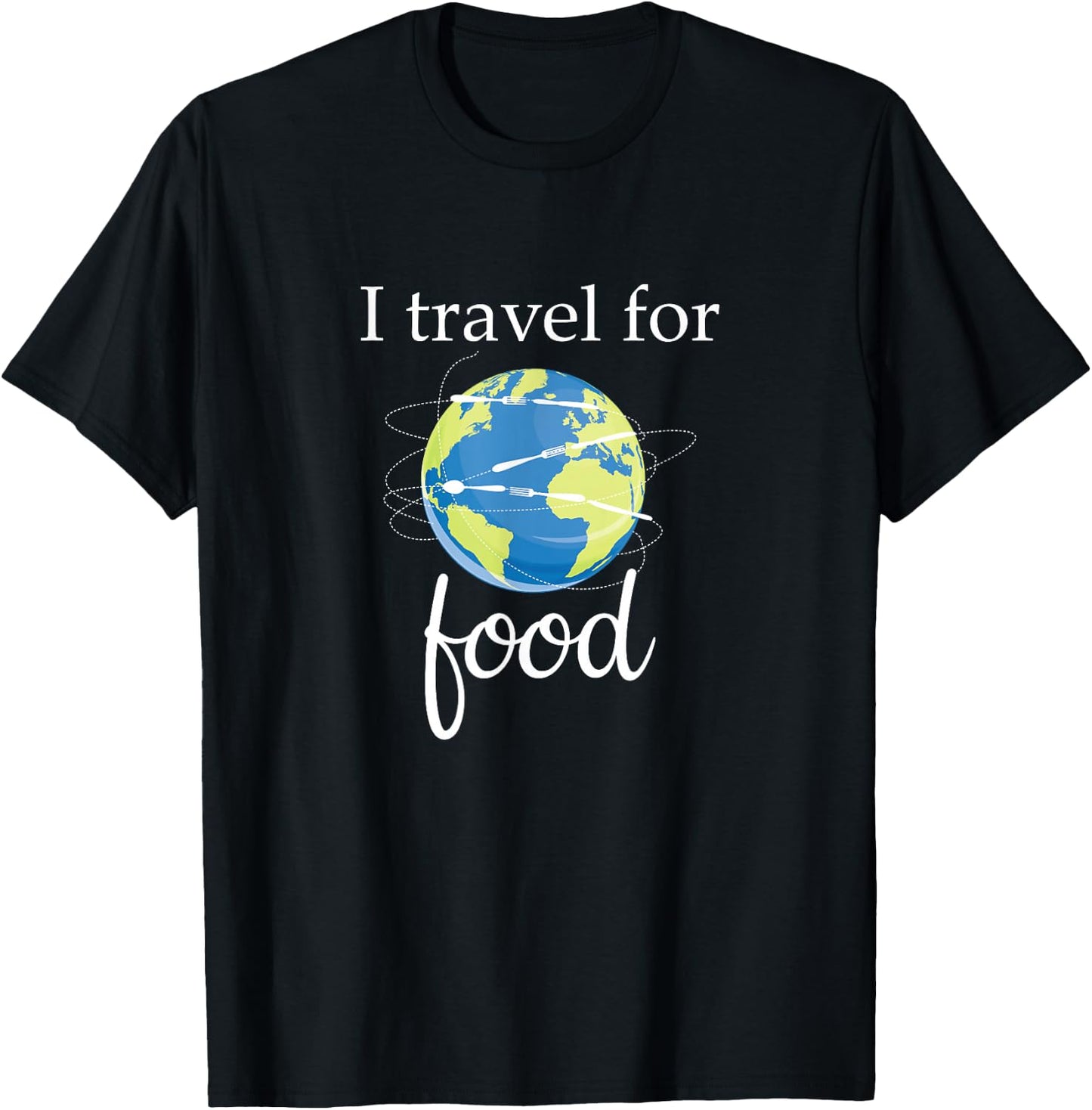 Foodie Shirt: I Travel For Food : Traveller T-Shirt - T-Shirt | Black