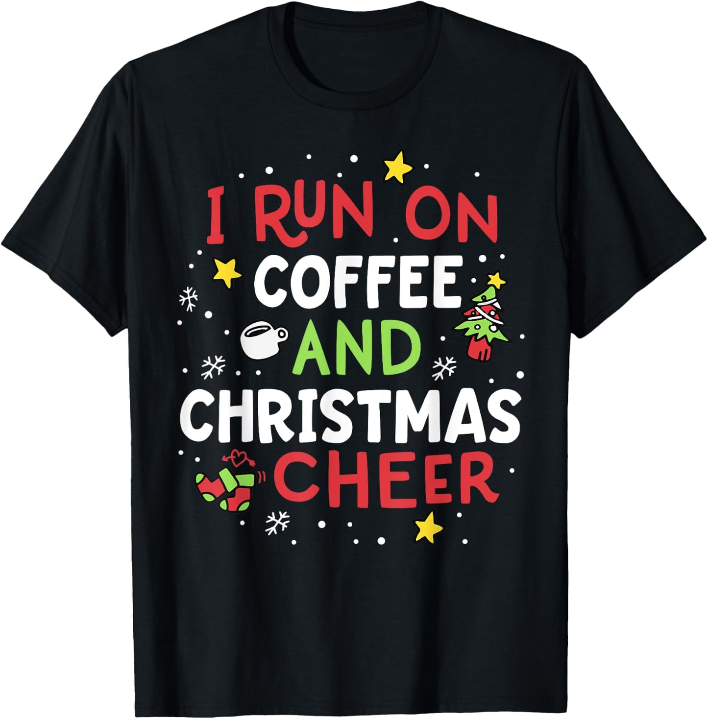 I Run On Coffee And Christmas Cheer Xmas Caffeine Women T-Shirt - T-Shirt | Black