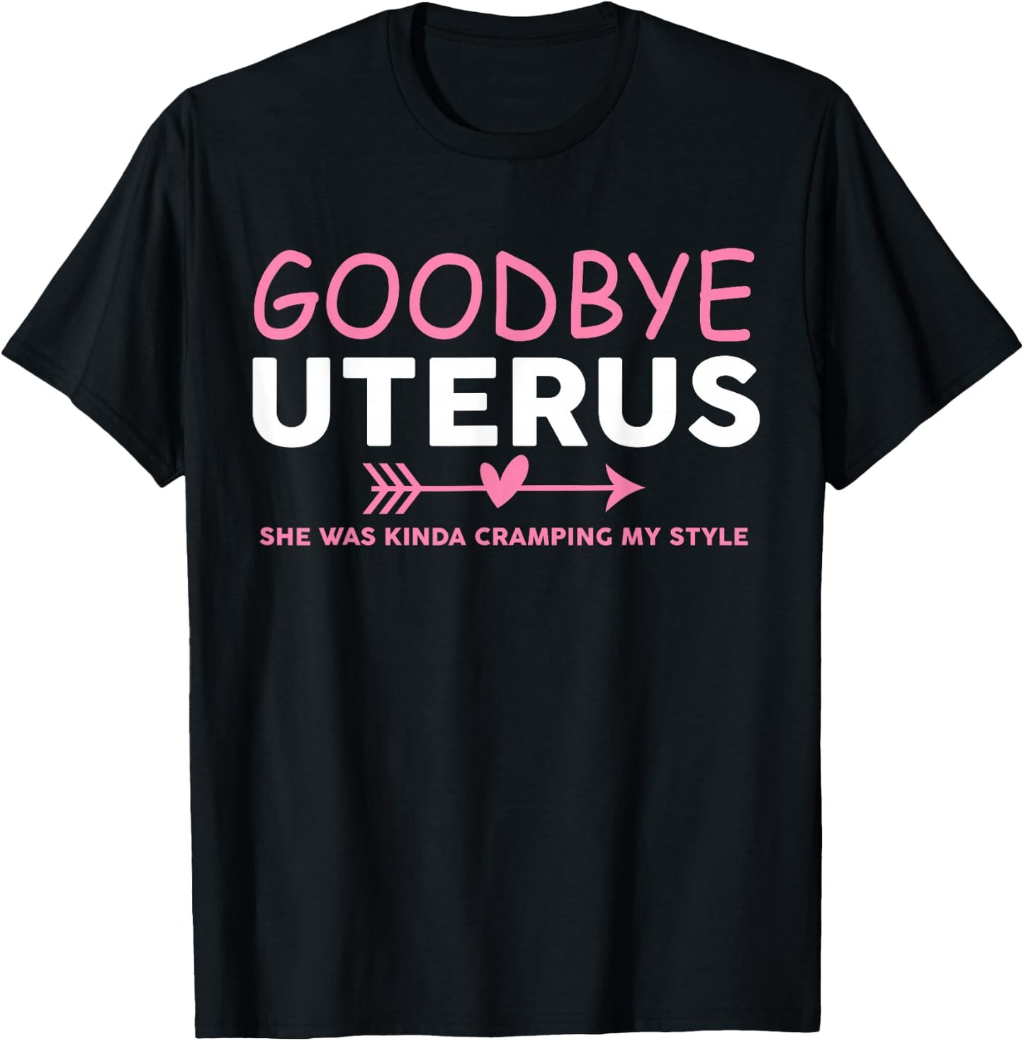 Goodbye Uterus Mommy She Was Kinda Cramping My Style Pajama T-Shirt - T-Shirt | Black