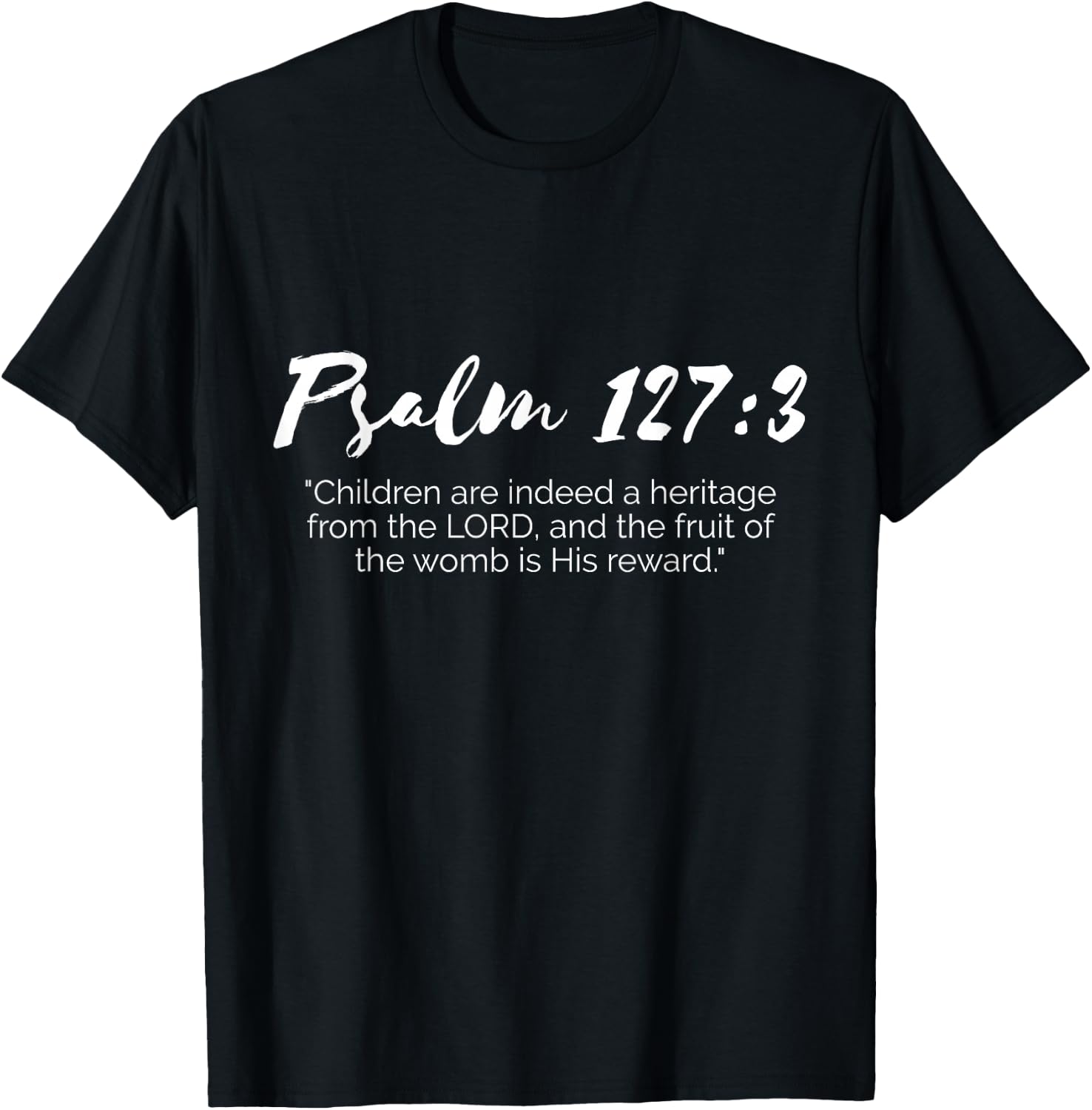 Abortion Pro Life March Bible Psalm 127:3 T-Shirt - T-Shirt | Black