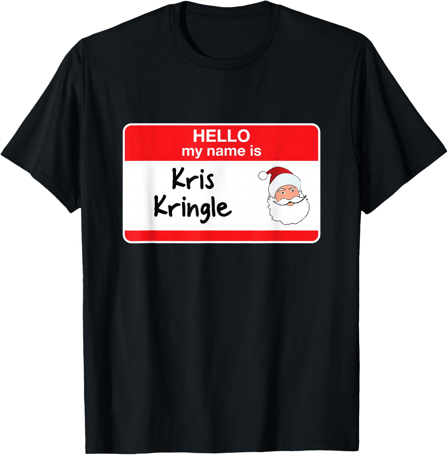 Cute Kris Kringle Funny Santa Christmas Hello My Name is T-Shirt - T-Shirt | Black