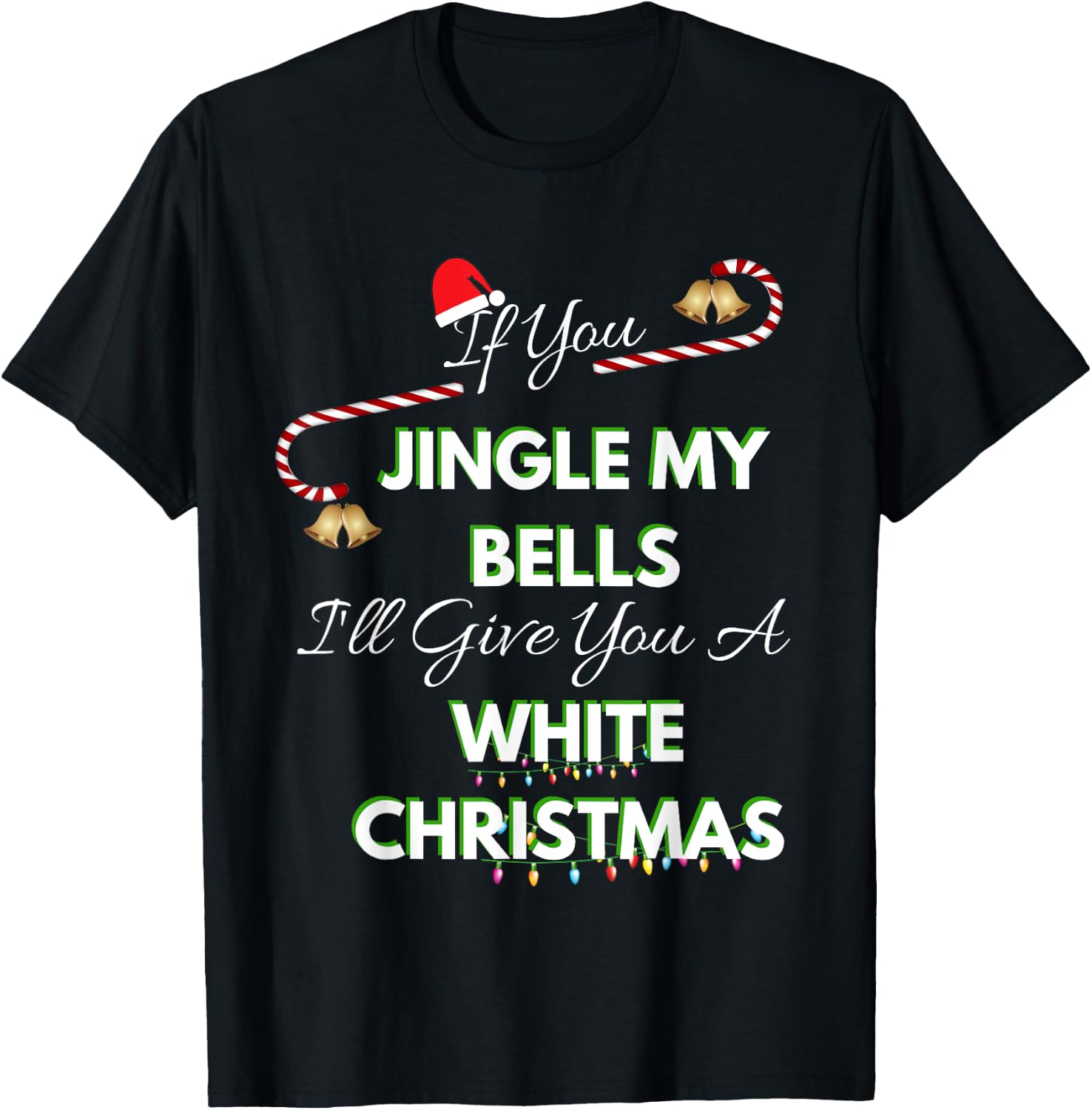 If You Jingle My Bells Shirt Funny White Christmas Pajama T-Shirt - T-Shirt | Black