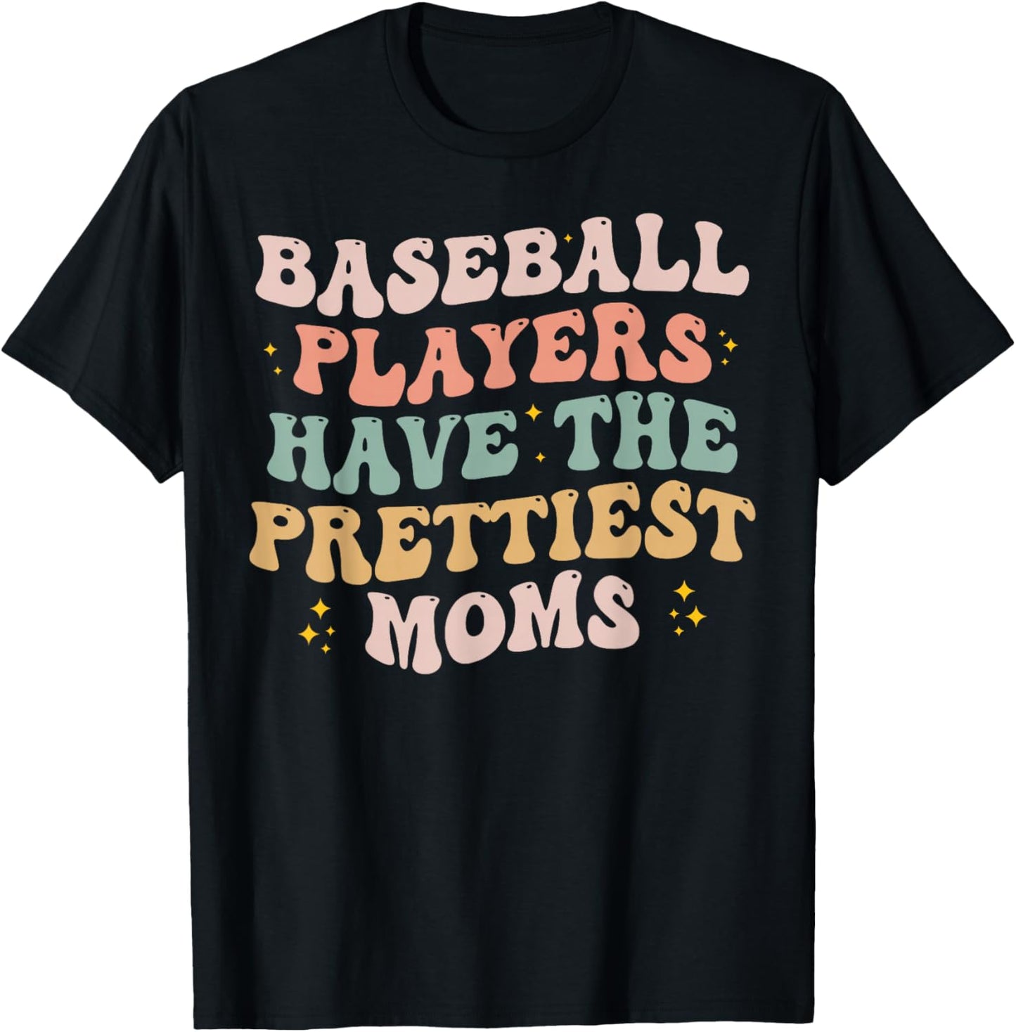 Baseball Players Have the Prettiest Moms Lover Mother Day T-Shirt - T-Shirt | Black