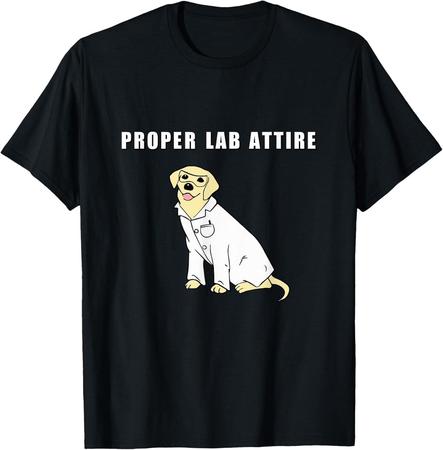 Proper Lab Attire Shirt| Funny Laboratory Dog Pun| Science T-Shirt - T-Shirt | Black