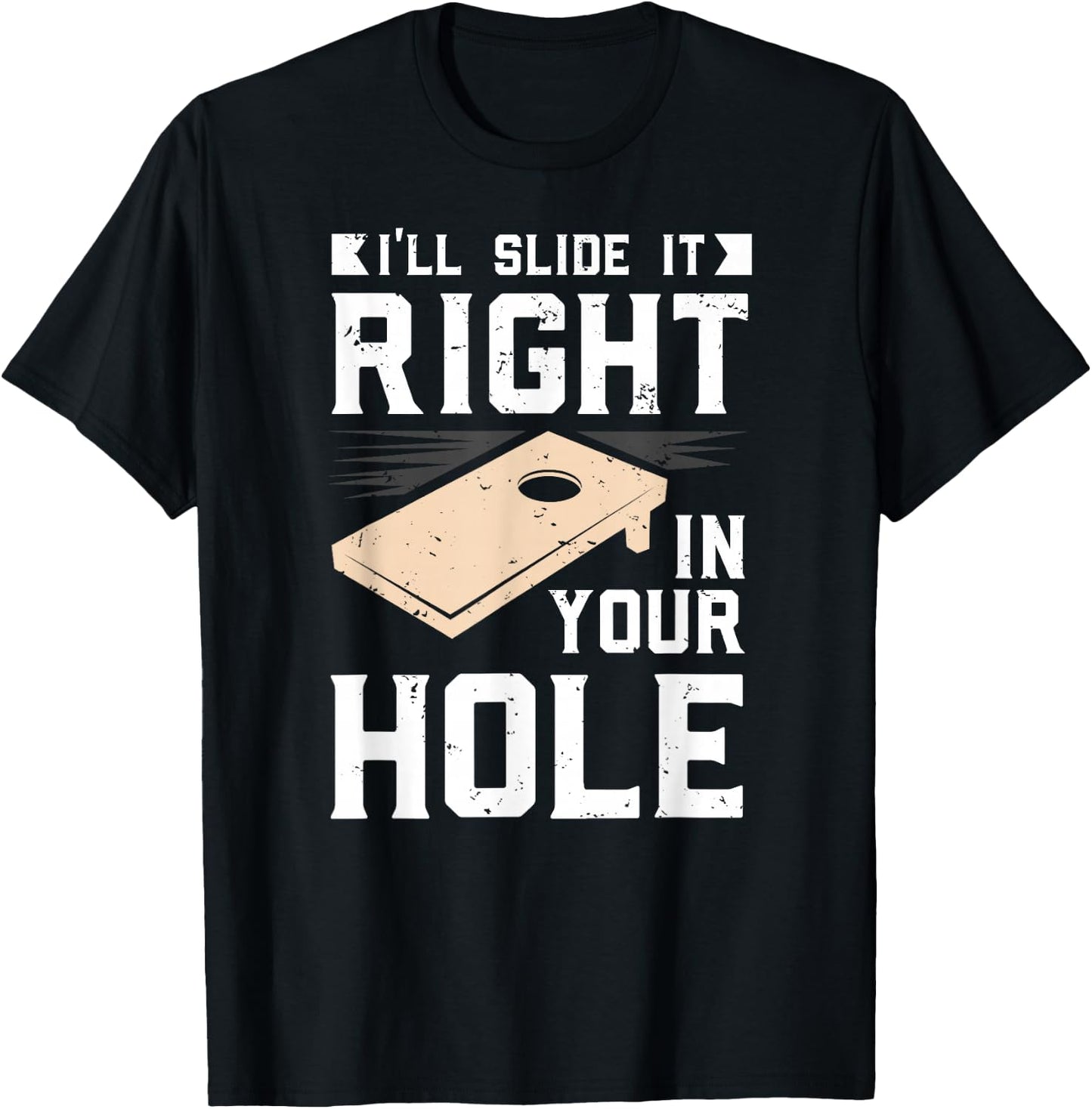 I'll Slide It Right In Your Hole Cornhole Game Gift T-Shirt - T-Shirt | Black