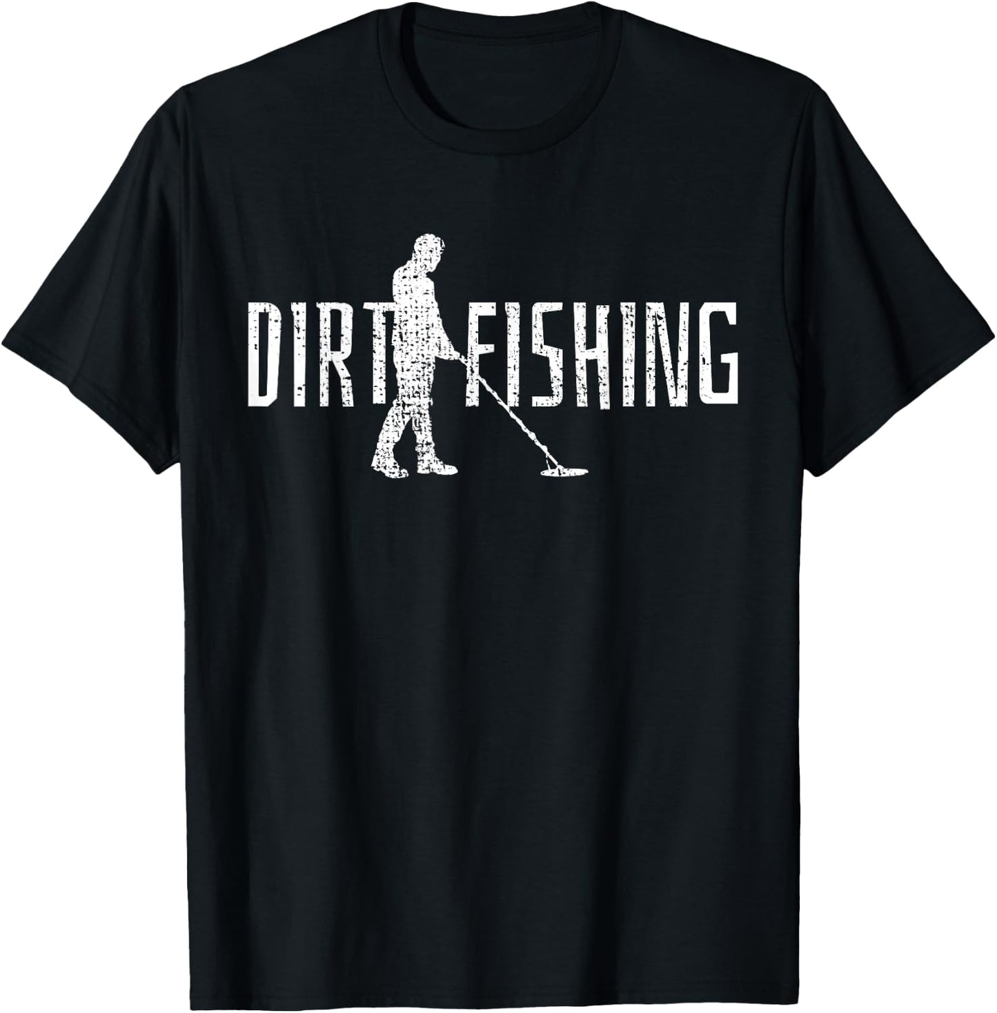 Metal Detecting Detector Detection Fishing Dirt T-Shirt - T-Shirt | Black