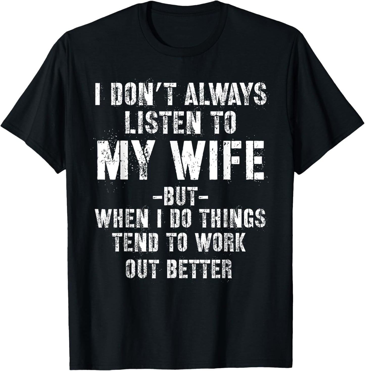 I don't always listen to my Wife but when I do Funny Husband T-Shirt - T-Shirt | Black
