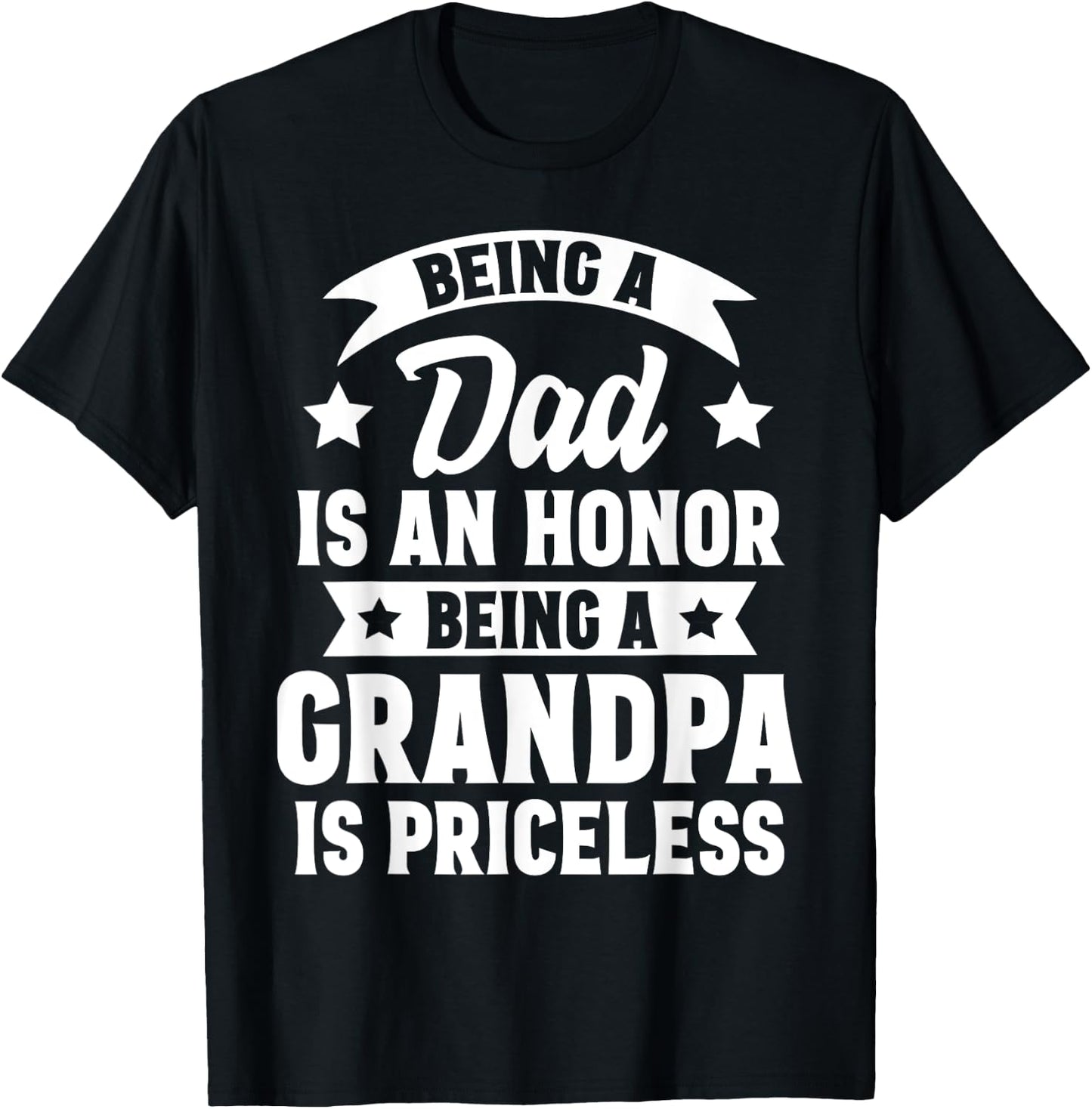 Being A Dad Is An Honor Being A Grandpa Is Priceless T-Shirt - T-Shirt | Black