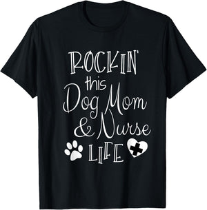 Dog Lover Owner Nurse Gift Rockin The Dog Mom And Nurse Life T-Shirt - T-Shirt | Black