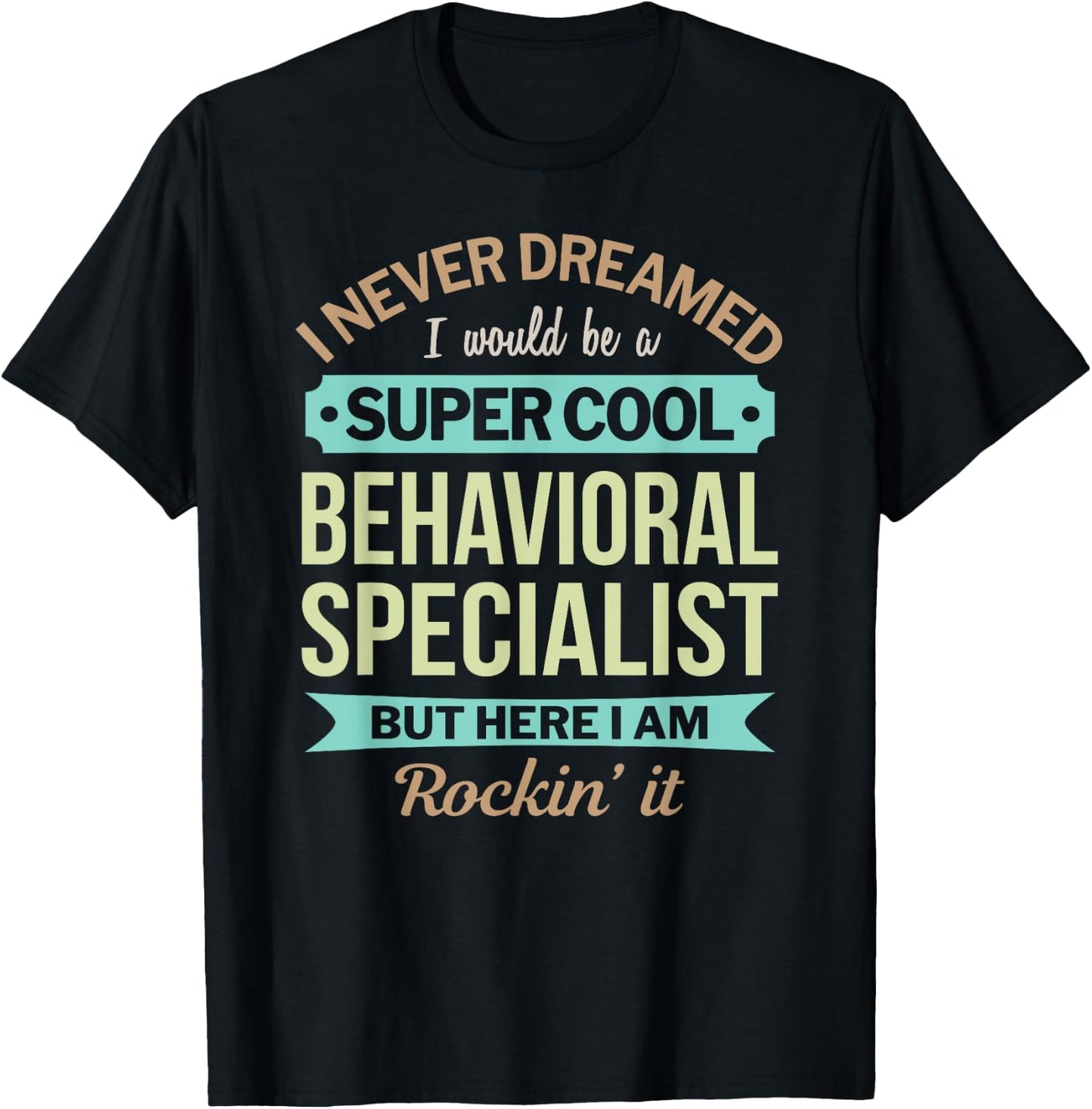 Behavioral Specialist Gift Funny Appreciation T-Shirt - T-Shirt | Black