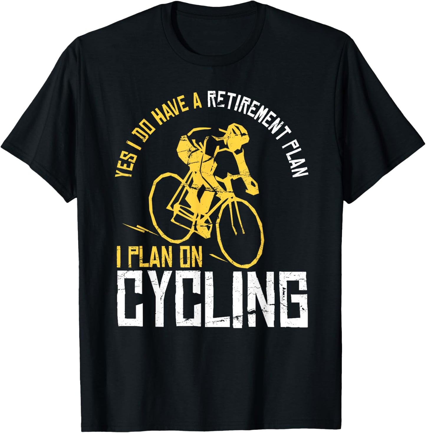Yes I Have A Retirement Plan Cycling - Funny Retired Gift T-Shirt - T-Shirt | Black