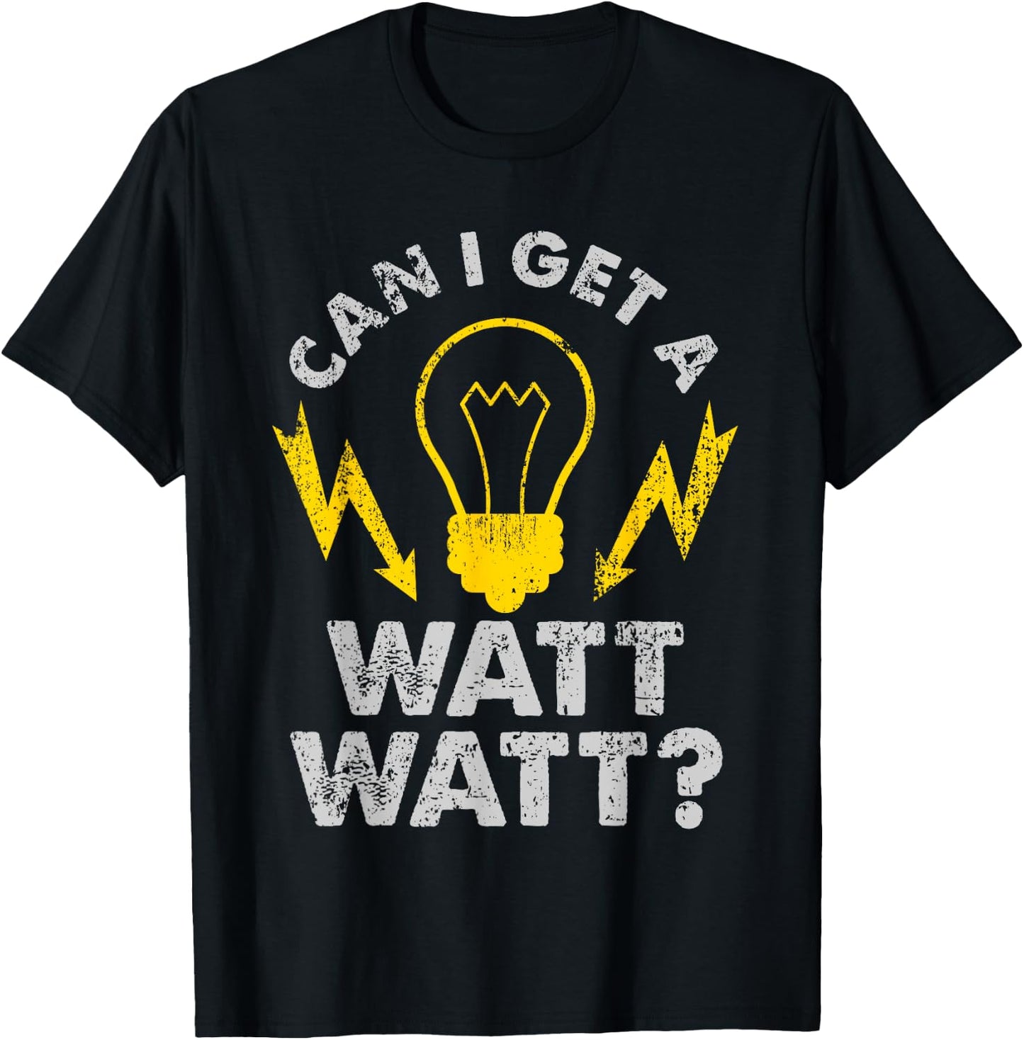Can I Get A Watt Watt Funny Electrician T-Shirt - T-Shirt | Black
