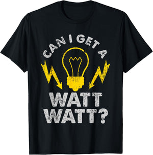 Can I Get A Watt Watt Funny Electrician T-Shirt - T-Shirt | Black