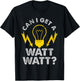 Can I Get A Watt Watt Funny Electrician T-Shirt - T-Shirt | Black
