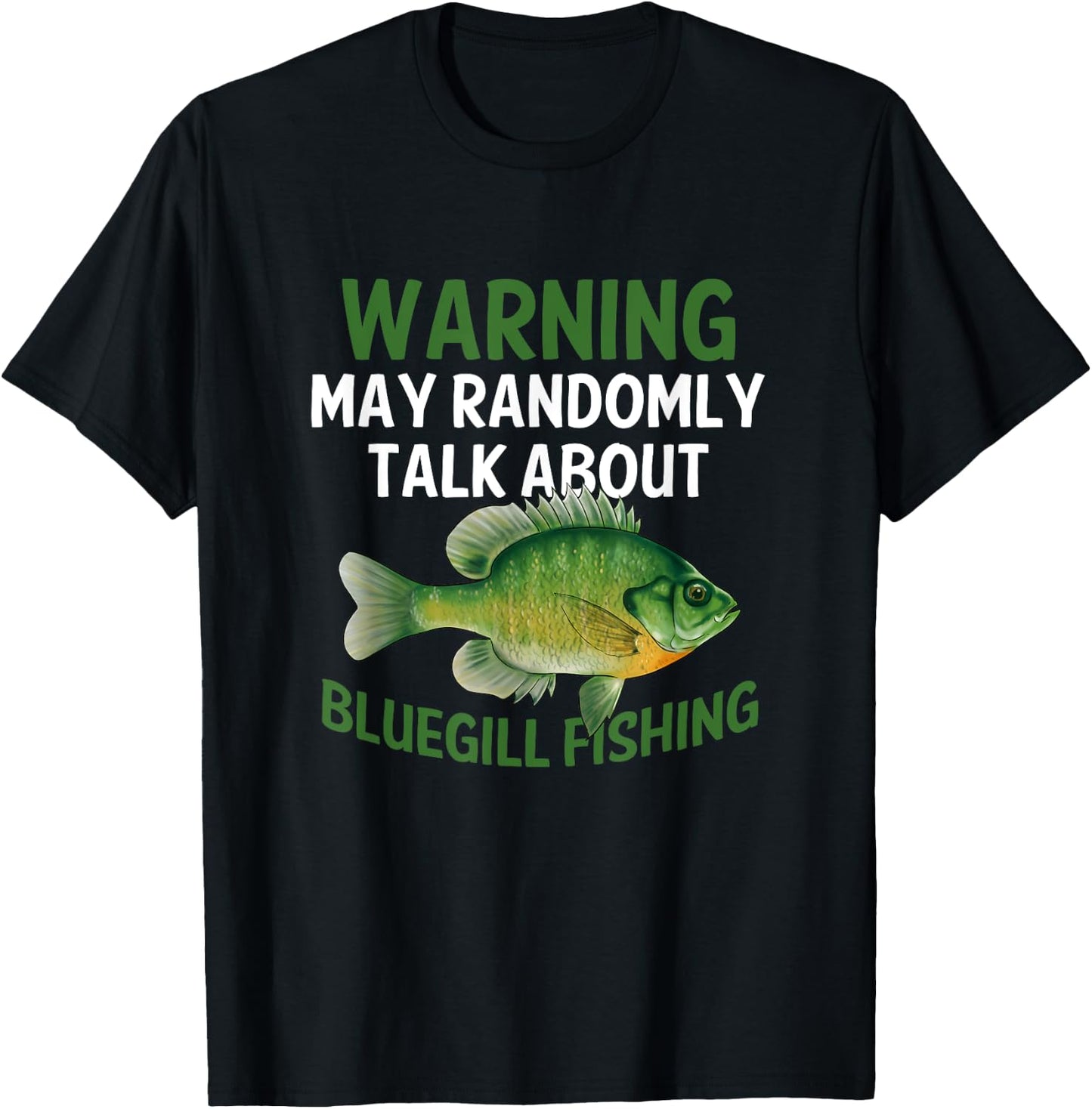 Funny Bluegill Graphic Fishing Saying Freshwater Fish Gift T-Shirt - T-Shirt | Black