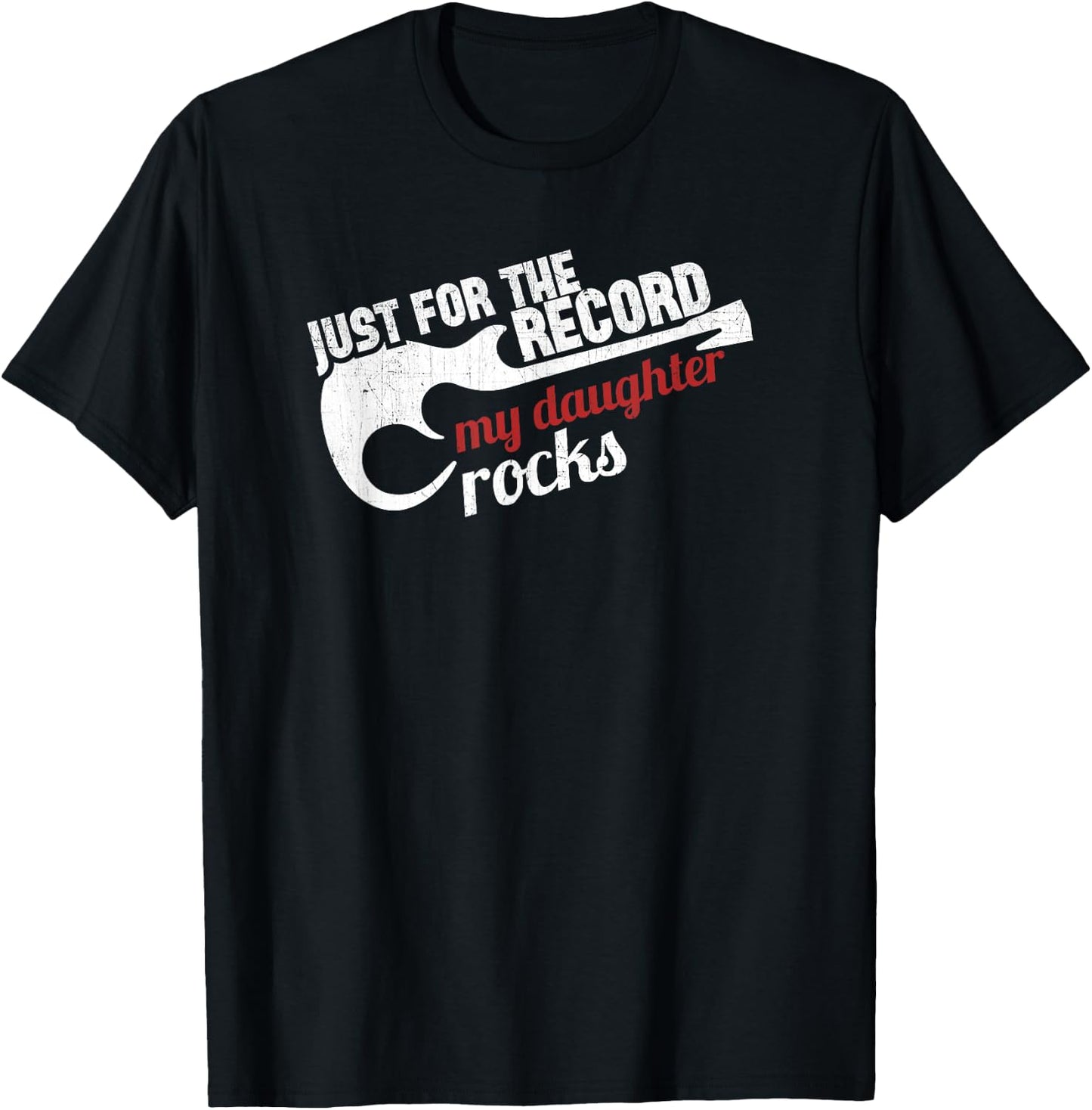 Just for the Record My Daughter Rocks Cool T Shirt T-Shirt - T-Shirt | Black
