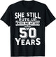 She Still Puts Up With Me After 50 Years Wedding Anniversary T-Shirt - T-Shirt | Black