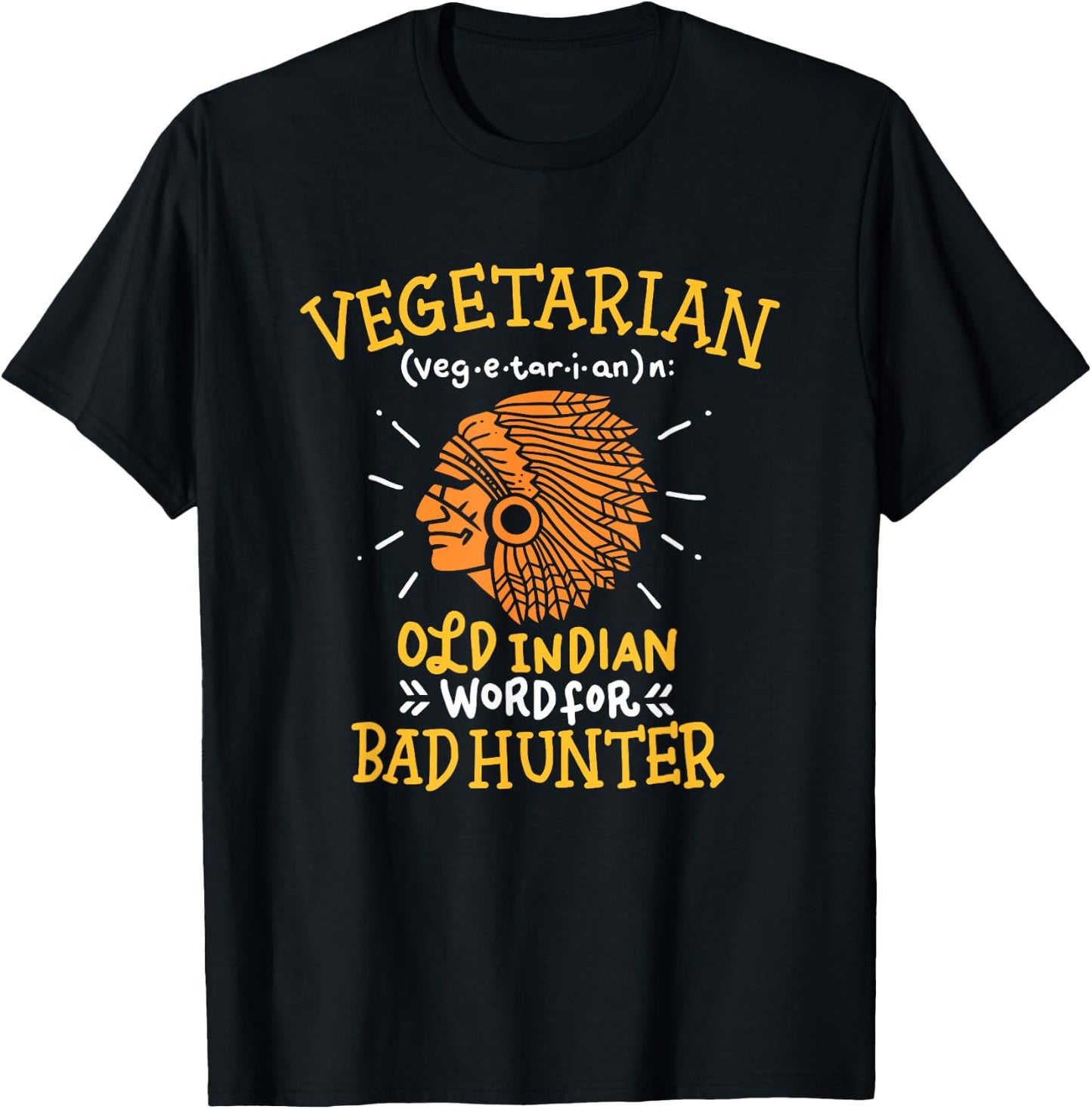 Funny Vegan Joke, Old Indian Word for Bad Hunter Gift T-Shirt - T-Shirt | Black