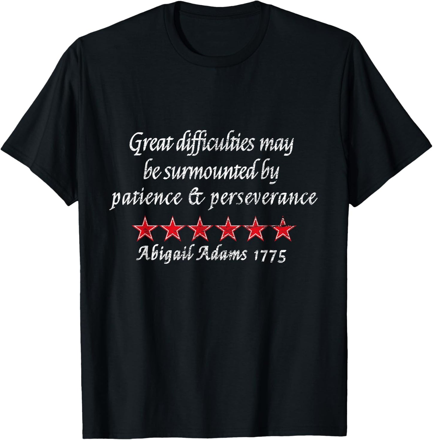Abigail Adams Quote Perseverance 1775 Colonial History T-Shirt - T-Shirt | Black