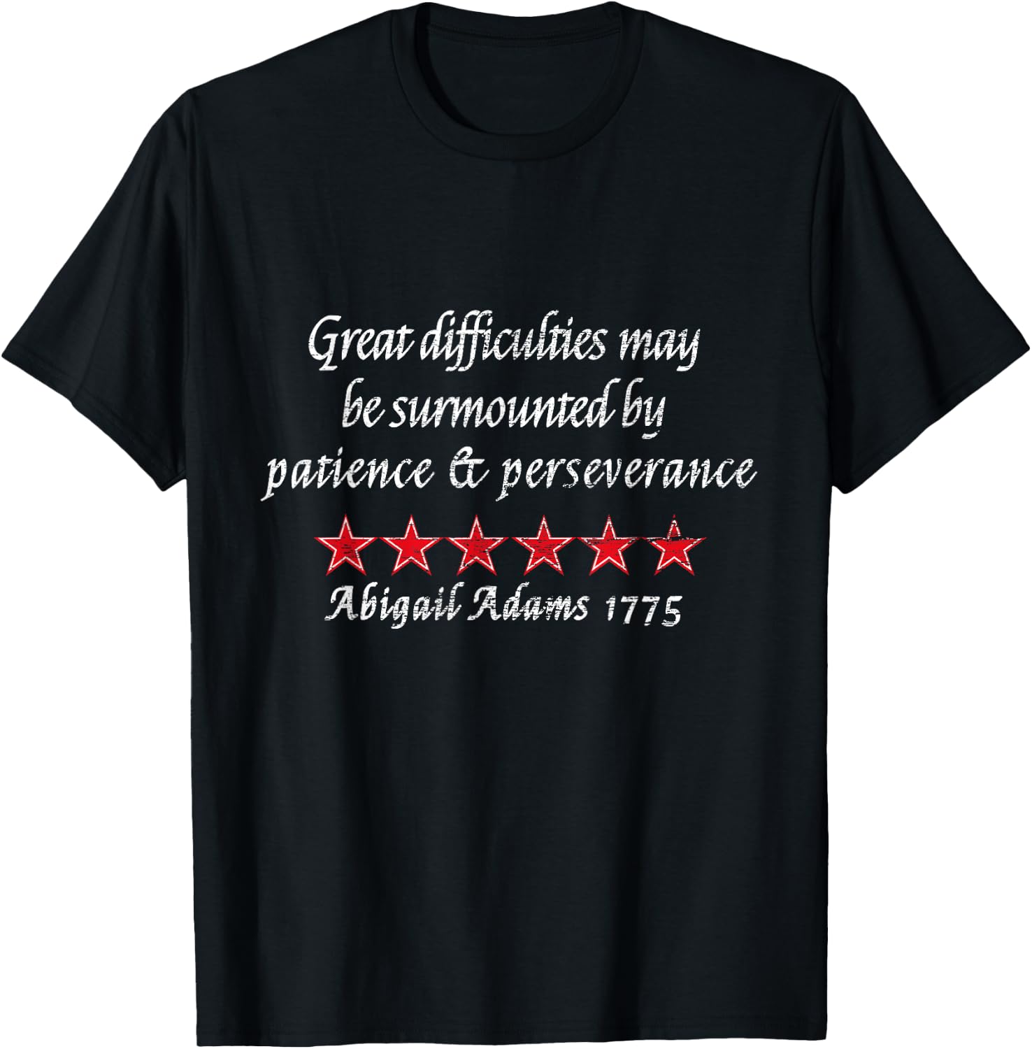 Abigail Adams Quote Perseverance 1775 Colonial History T-Shirt - T-Shirt | Black
